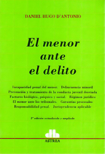 El menor ante el delito: El menor ante el delito, de Daniel Hugo  D'Antonio. Serie 9505088430, vol. 1. Editorial Intermilenio, tapa blanda, edición 2009 en español, 2009