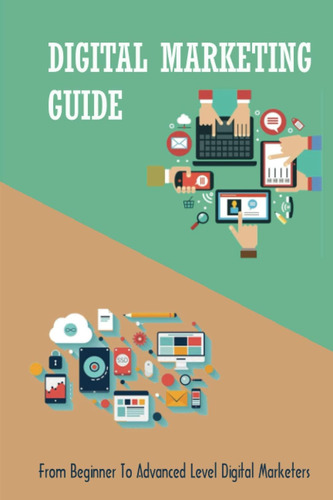 Libro: Digital Marketing Guide: From Beginner To Advanced Le