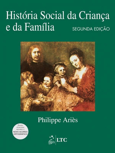 Historia Social Da Crianca E Da Familia - 02 Ed, De Aries, Philippe. Editora Ltc - Soc Aplic Humanas - Profissional, Capa Mole Em Português
