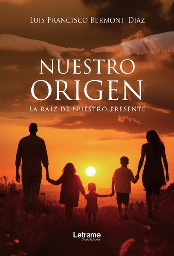 Nuestro Origen, De Luis Francisco Bermont Díaz