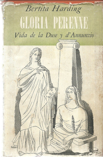 Gloria Perenne. Vida De La Duse Y D'annunzio. B. Harding