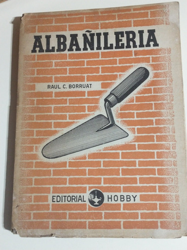 Albañilería Raúl Borruat. Editorial Hobby