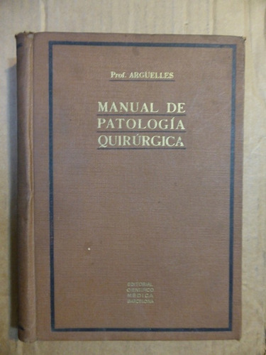 Manual De Patologia Quirurgica - Tomo 3 - R. Arguelles -  Ed