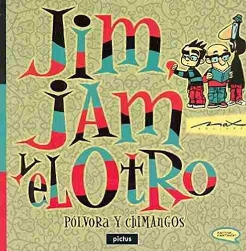 Jim, Jam Y El Otro. Polvora Y Chimangos - Aguirre, Max