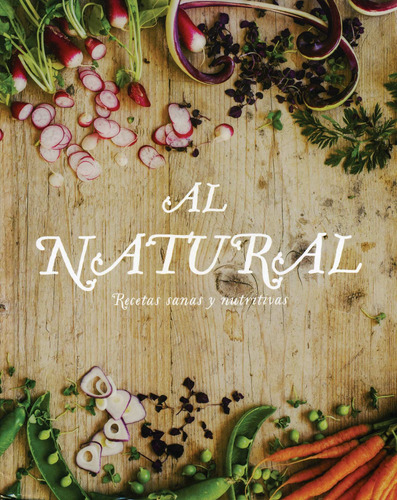 Natural Recetas Sanas Y Nutritivas, de Varios autores. Editorial Parragon Book, tapa dura en español, 2016