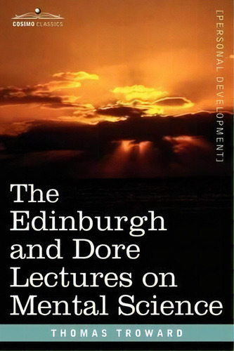 The Edinburgh And Dore Lectures On Mental Science, De Judge Thomas Troward. Editorial Cosimo Classics, Tapa Blanda En Inglés