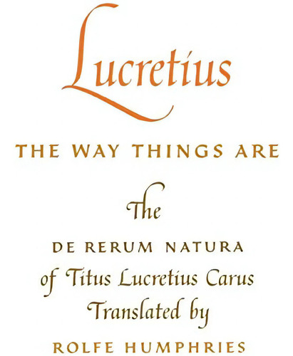 Lucretius: The Way Things Are: The Way Things Are: The De Rerum Natura Of Titus Lucretius Carus, De Lucretius. Editorial Indiana University Press, Tapa Blanda En Inglés