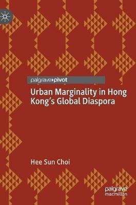 Libro Urban Marginality In Hong Kong's Global Diaspora - ...