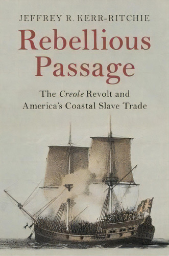 Rebellious Passage, De Jeffrey R. Kerr-ritchie. Editorial Cambridge University Press, Tapa Dura En Inglés