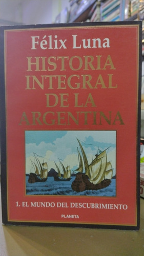 Historia Integral De La Argentina 1 Félix Luna Planeta