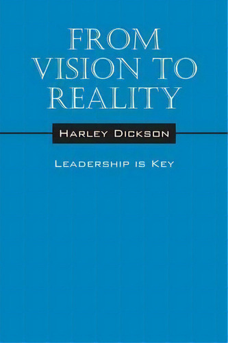 From Vision To Reality, De Harley Dickson. Editorial Outskirts Press, Tapa Blanda En Inglés