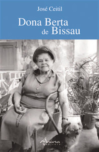 Dona Berta De Bissau 2ª. Ed.  -  Ceitil, José
