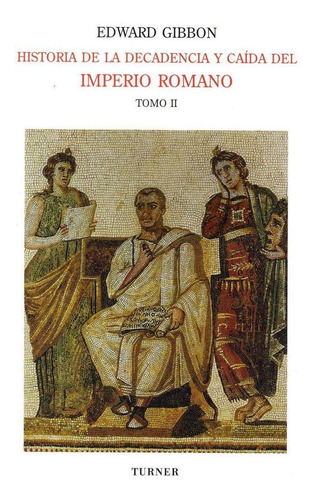 Historia De La Decadencia Y Caida Del Imperio Romano Tomo Ii