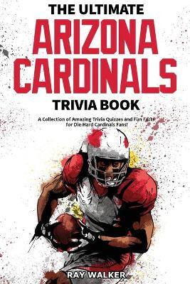 Libro The Ultimate Arizona Cardinals Trivia Book : A Coll...