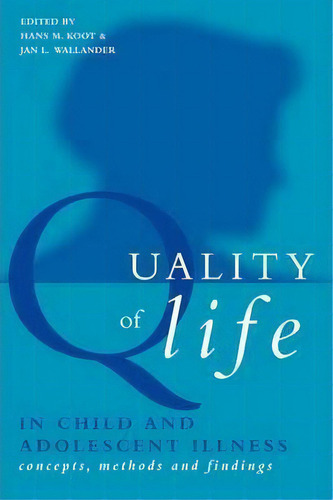 Quality Of Life In Child And Adolescent Illness, De Hans M. Koot. Editorial Taylor Francis Ltd, Tapa Blanda En Inglés