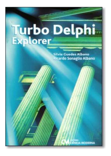 Turbo Delphi Explorer, De Albano, Silvie Guedes. Editora Ciencia Moderna Em Português