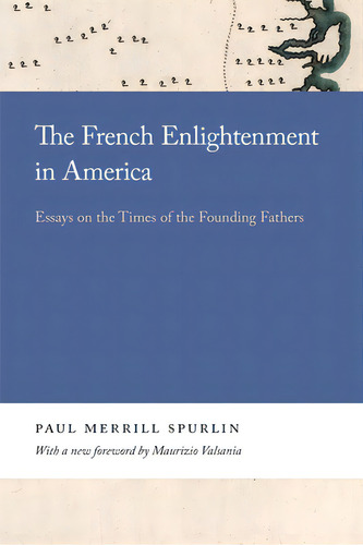 The French Enlightenment In America: Essays On The Times Of The Founding Fathers, De Spurlin, Paul. Editorial Univ Of Georgia Pr, Tapa Blanda En Inglés