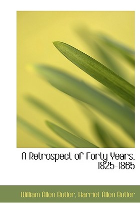 Libro A Retrospect Of Forty Years, 1825-1865 - Butler, Wi...