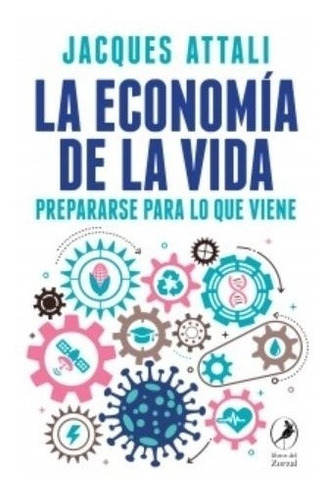 La Economia De La Vida - Jacques Attali - Prepararse Para Lo