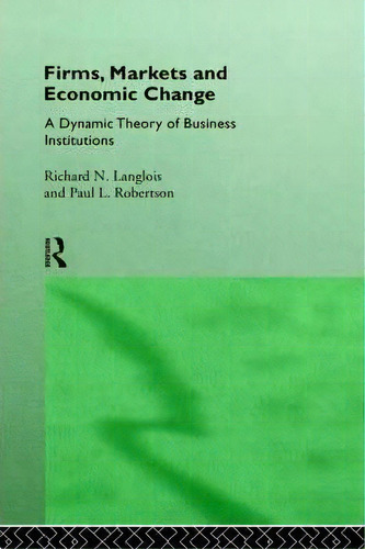 Firms, Markets And Economic Change, De Richard N. Langlois. Editorial Taylor Francis Ltd, Tapa Dura En Inglés