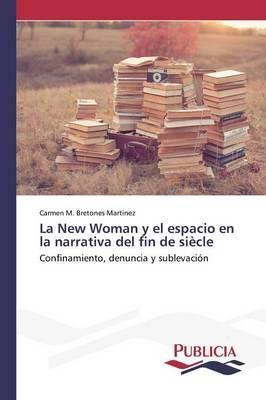 Libro La New Woman Y El Espacio En La Narrativa Del Fin D...