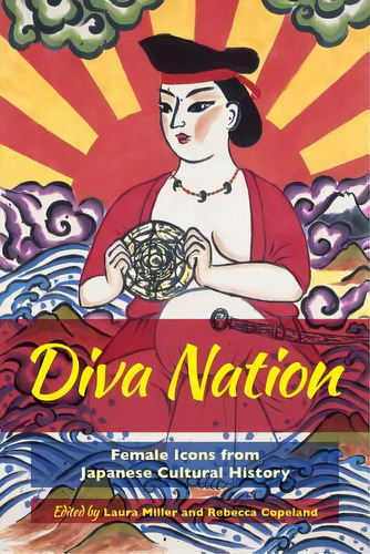 Diva Nation: Female Icons From Japanese Cultural History, De Miller, Laura. Editorial Univ Of California Pr, Tapa Dura En Inglés