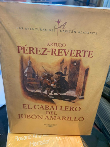 El Caballero Del Jubón Amarillo. Arturo Pérez-reverte