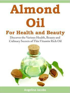 Libro Almond Oil For Health And Beauty : Discover The Var...