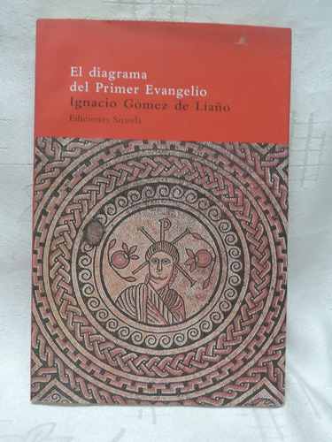 El Diagrama Del Primer Evangelio  I. Gómez De Liaño  Siruela