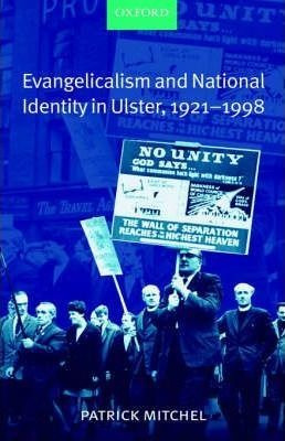 Evangelicalism And National Identity In Ulster, 1921-1998...