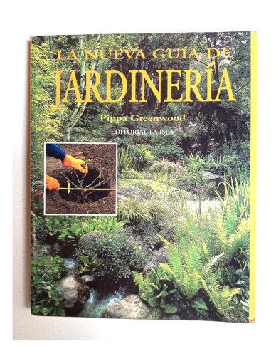 La Nueva Guía De Jardinería - Pippa Greenwood - 