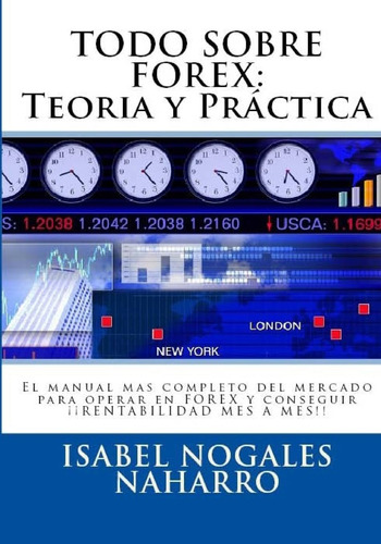 Libro: Todo Sobre Forex::teoria Y Práctica: El Manual Mas Co