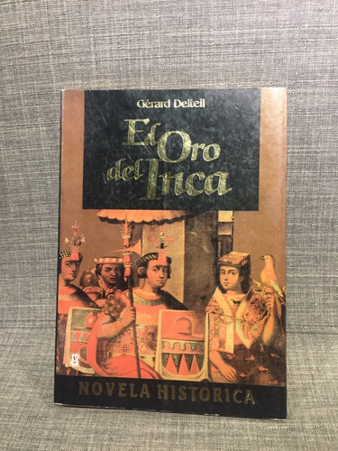 Gérard Delteil, El Oro Del Inca, Novela Histórica (lxmx)