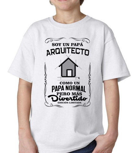 Remera De Niño Papá Arquitecto Mas Divertido Ed Limitada