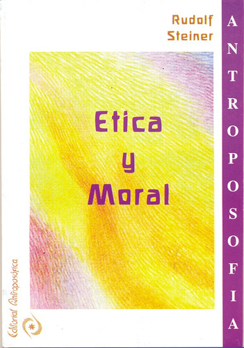 Ética Y Moral - Rudolf Steiner