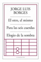 Comprar El Otro, El Mismo \u002F Para Las Seis Cuerdas \u002F Elogio - Borges