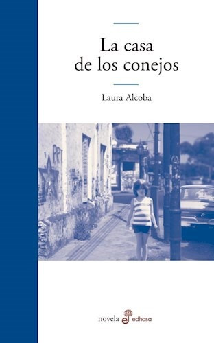 La Casa De Los Conejos - Laura Alcoba