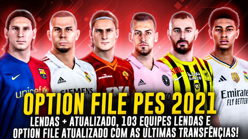 Option File Legends Pes 2021 (lendas + Atualizado)