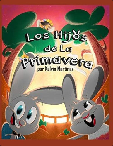 Los Hijos De La Primavera (spanish Edition), De Martinez, Kelvin Alexander. Editorial Independently Published, Tapa Dura En Español