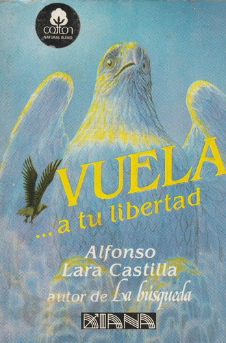 Vuela A Tu Libertad  Alfonso Lara Castilla 