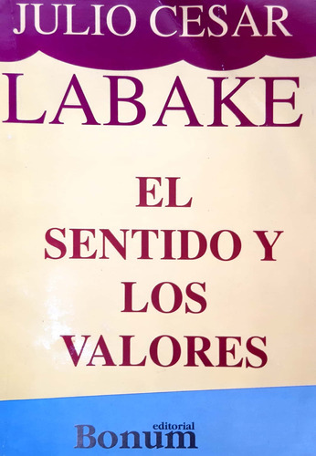 El  Sentido Y Los  Valores Julio  Labake Bonum Usado # 