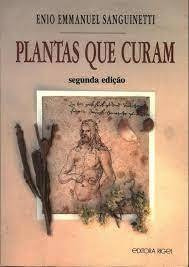 Livro Plantas Que Curam - Enio Emmanuel Sanguinetti [1989]