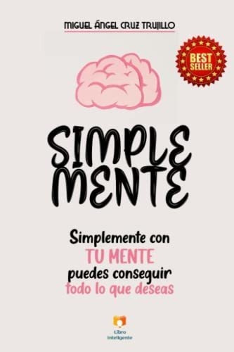 Simplemente Simplemente Con Tu Mente Puedes..., De Cruz    Trujillo, Miguel An. Editorial Independently Published En Español