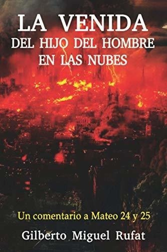 La Venida Del Hijo Del Hombre En Las Nubes Un..., de Rufat, Gilberto  Miguel. Editorial Independently Published en español