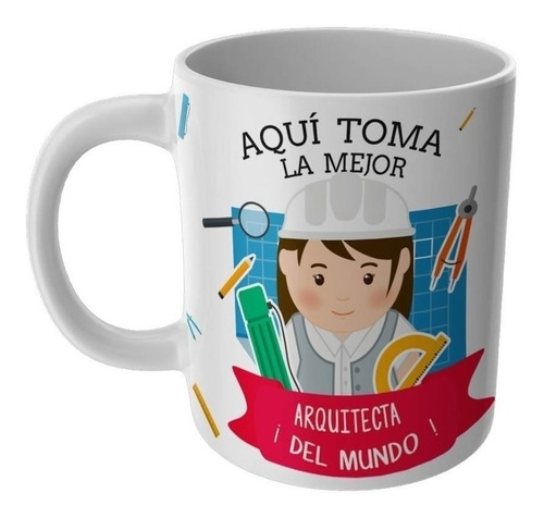 Taza Aqui Toma La Mejor Arquitecta Tazas Profesiones