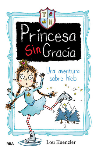 Princesa Singracia 4 Una Aventura Sobre Hielo - Kuenzler,...