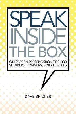 Speak Inside The Box : On-screen Presentation Tips For Sp...