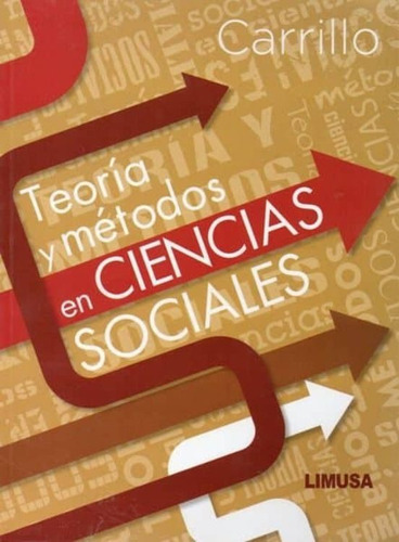 Teoría Y Métodos En Ciencias Sociales, De Ramiro Carrillo Landeros., Vol. 1. Editorial Limusa, Tapa Blanda En Español, 2013