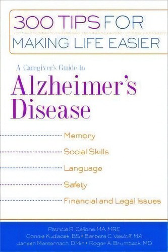 A Caregiver's Guide To Alzheimer's Disease : 300 Tips For Making Life Easier, De Patricia R. Callone. Editorial Demos Medical Publishing, Tapa Blanda En Inglés