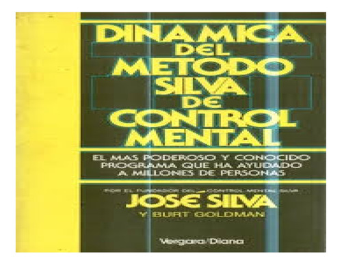 Dinámica Del Método Silvan De Control Mental José Silva